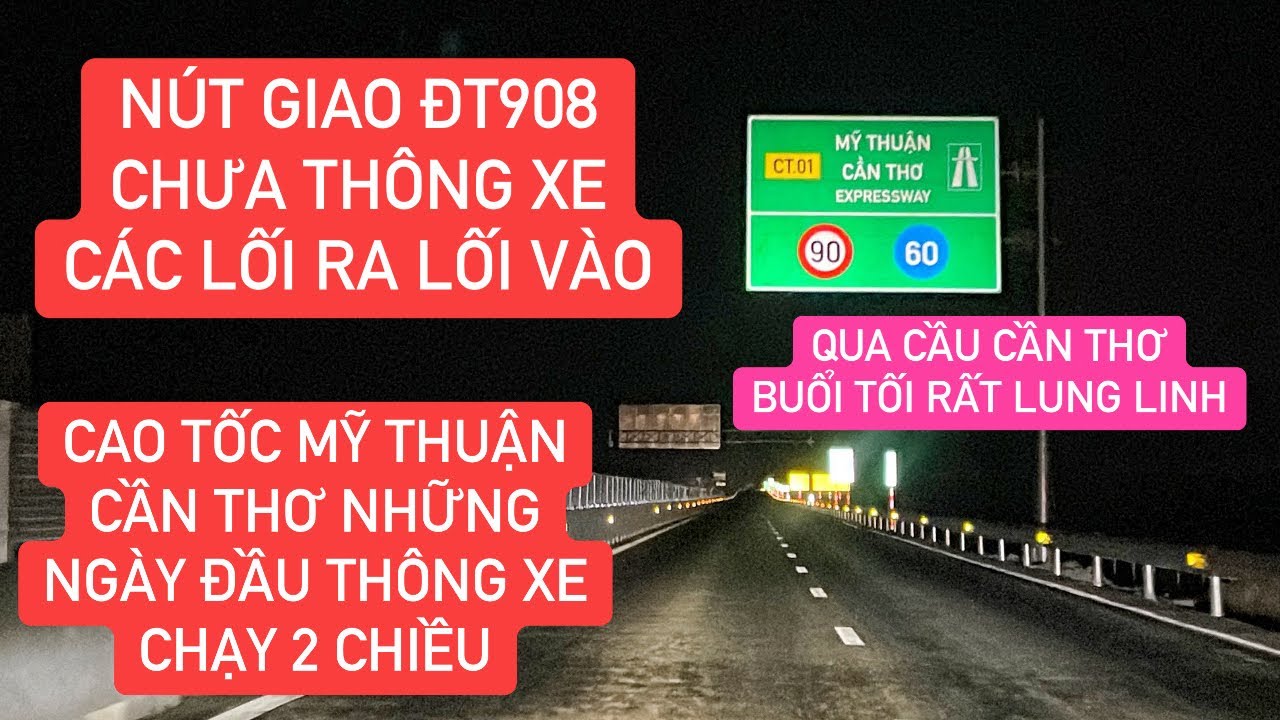 Cao tốc Mỹ Thuận - Cần Thơ chưa thông xe các lối ra vào nút giao ĐT908, cầu Cần Thơ về đêm quá đẹp