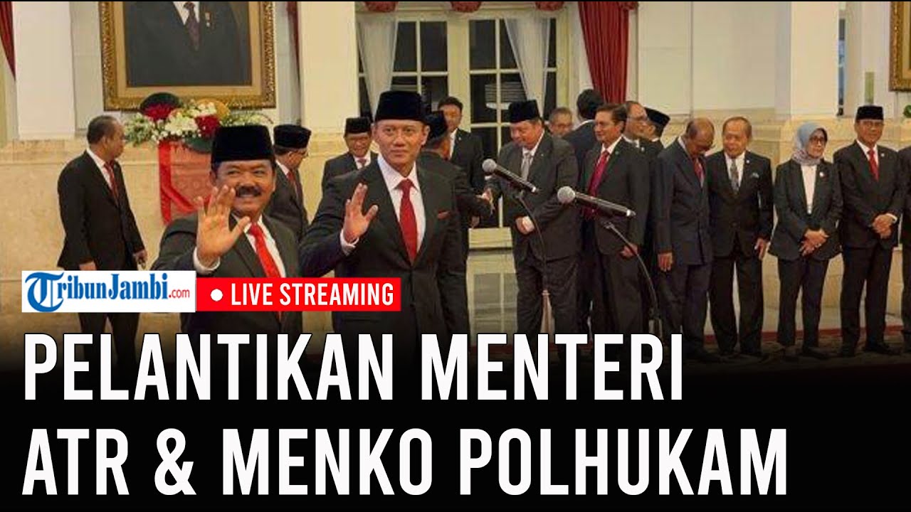 🔴Pelantikan Menteri ATR dan Menko Polhukam Baru