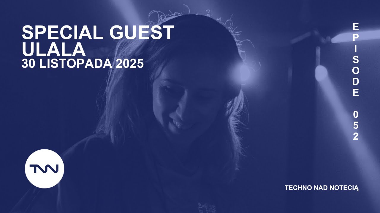 Ulala - Techno nad Notecią Episode 052 Guest Mix