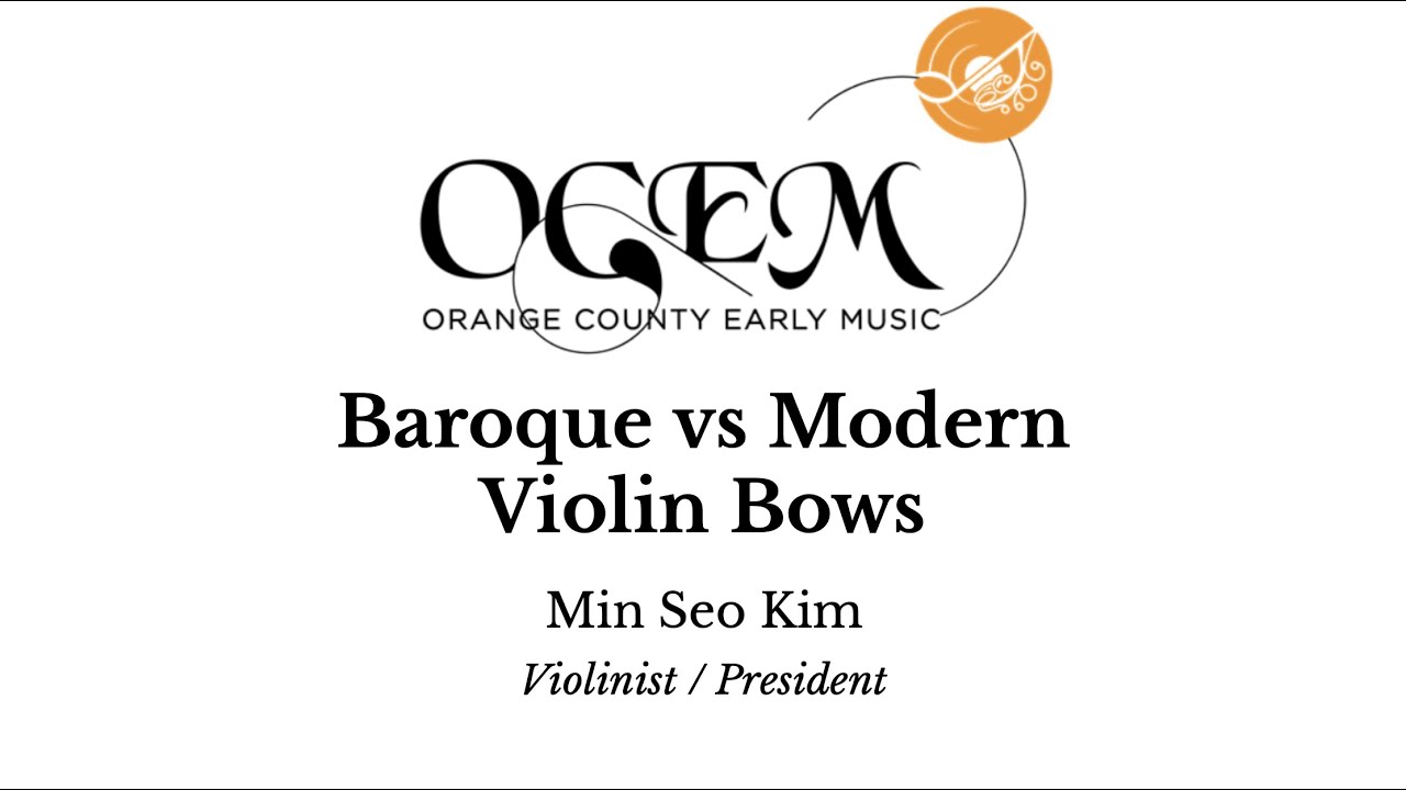 Baroque vs. Modern Bows | Orange County Early Music