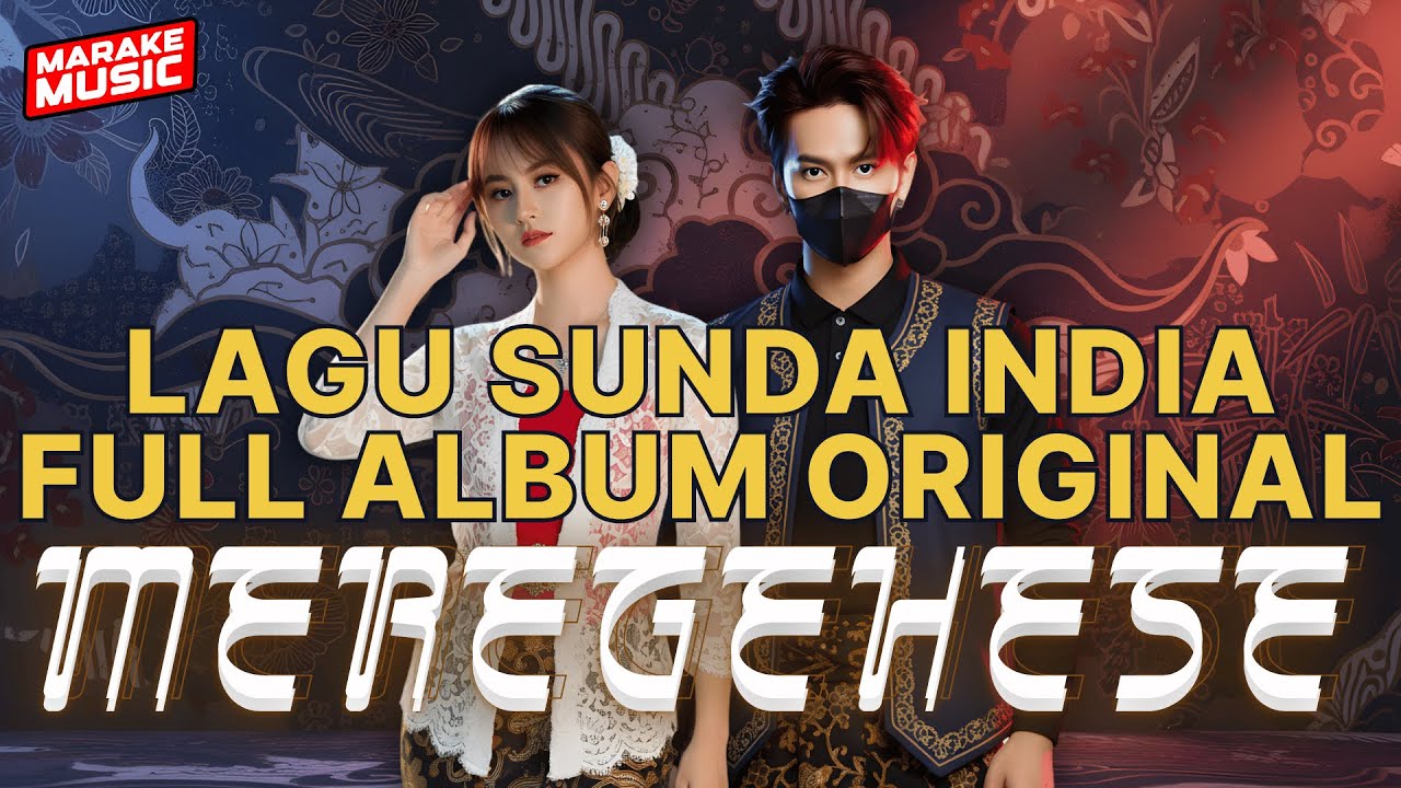 LAGU SUNDA INDIA VERSI FULL ALBUM ORIGINAL - MEREGEHESE