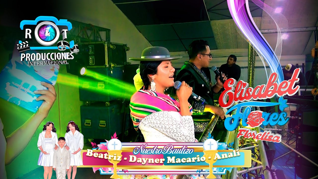 ELISABET FLORES - FLORELISA EN VIVO - NUESTRO BAUTIZO - BEATRIZ - DAYNER MACARIO - ANALI