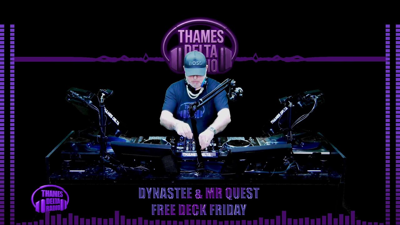 DYNASTEE & MR QUEST (FREE DECK FRIDAY) -  THAMES DELTA RADIO