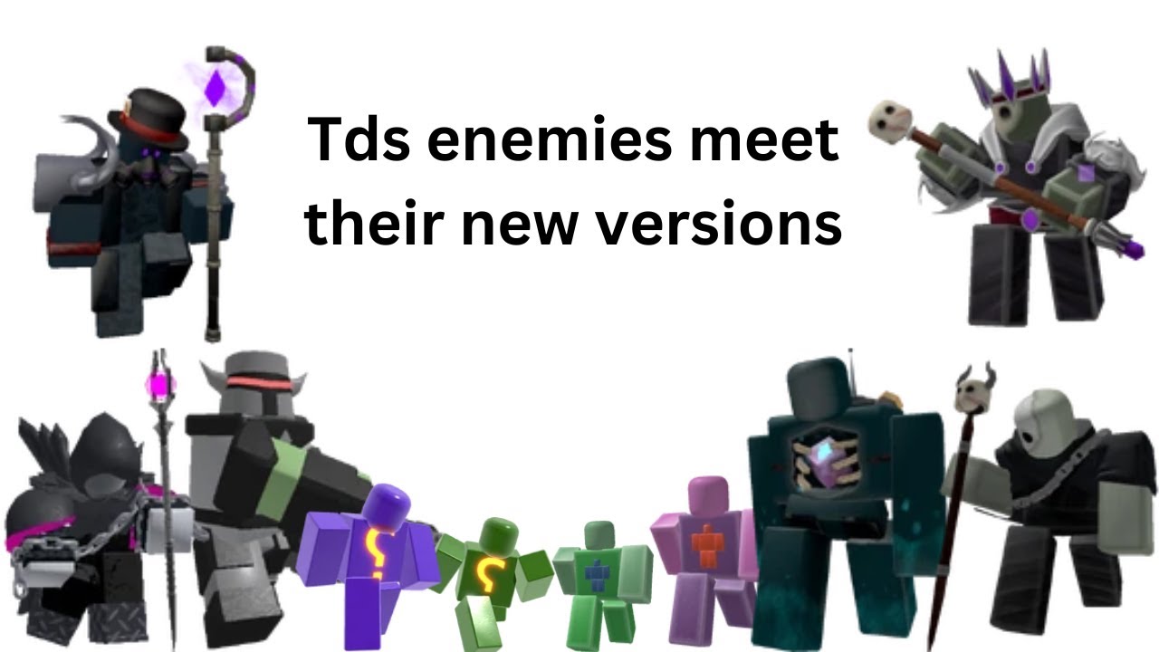TDS ENEMIES MEET THEIR NEW VERSIONS!!!