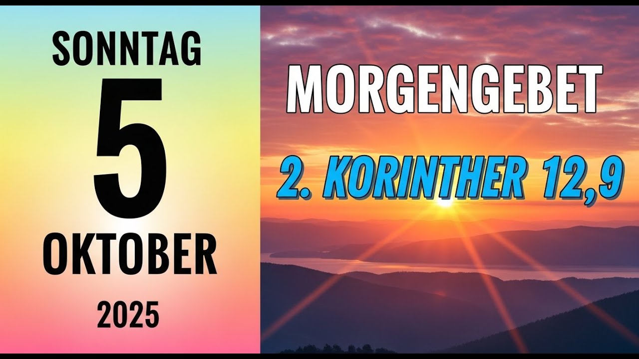 Morgengebet für Heute 5.10.2025 | 2. Korinther 12,9 Um den Tag mit Gottes Segen zu beginnen