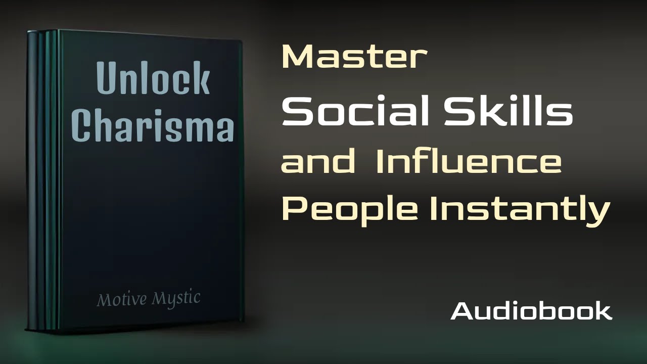 Unlock Charisma -  Master Social Skills  and  Influence People Instantly - Audiobook