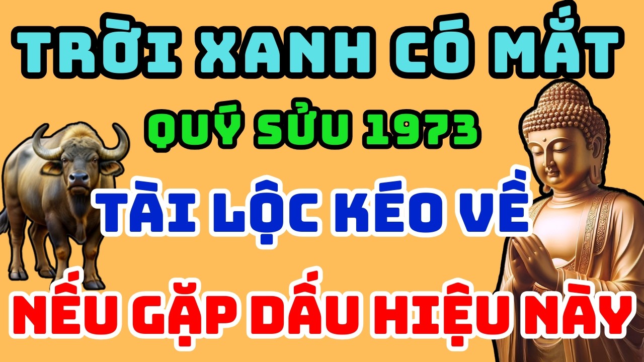 Trời Xanh Có Mắt, Quý Sửu 1973 Gặp 1 Trong 8 dấu hiệu này Báo Trước Phúc Lớn, Càng già càng Giàu