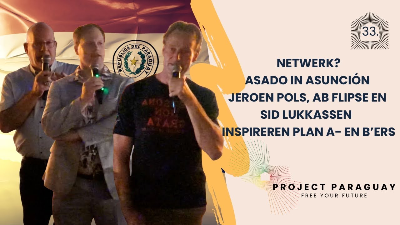 Netwerk? Asado in Asunci&oacute;n &ndash; Jeroen Pols, Ab Flipse, en Sid Lukkassen inspireren Plan A- en B&rsquo;ers