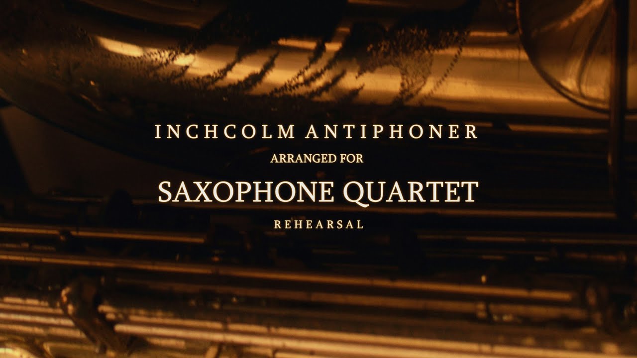 The Inchcolm Antiphoner - Saxophone Quartet Rehearsal