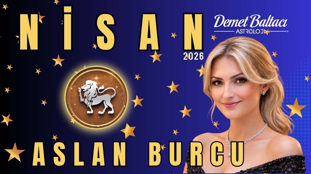 ASLAN Burcu 🔥 Nisan 2026 Aylık Bur&ccedil; Yorumu 🔥 #astroloji #nisan #aslanburcu #aylık