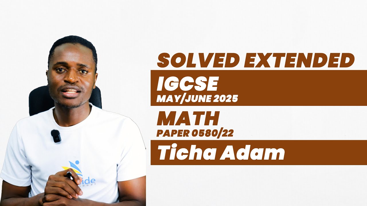 SOLVED EXTENDED IGCSE MAY/JUNE 2025 MATHEMATICS PAPER 0580/22