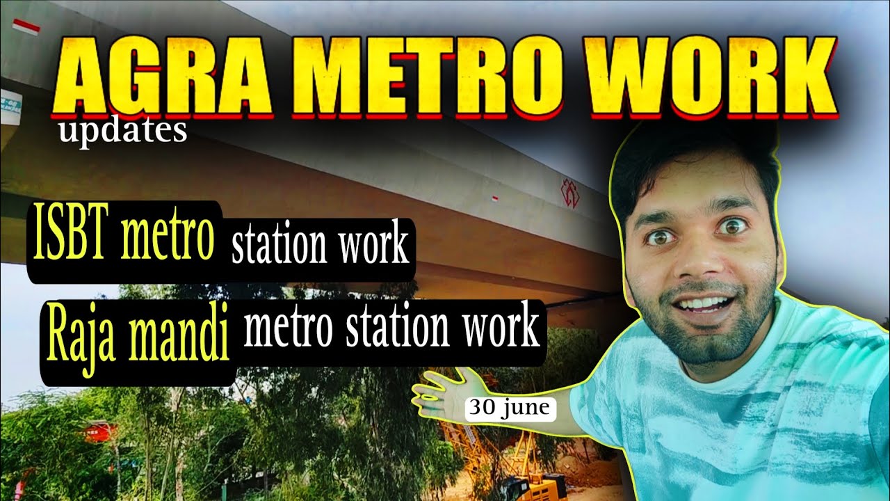 Agra metro| ISBT metro station work| Raja mandi metro work| Agra metro updates