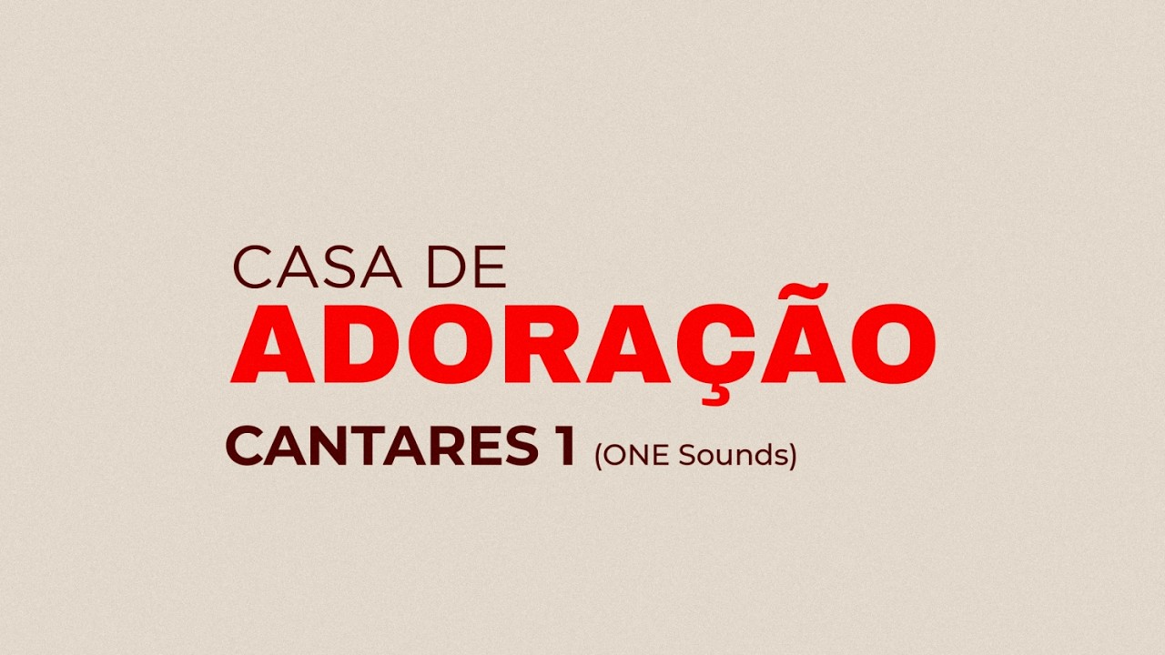Cantares 1 - Casa de Adoração