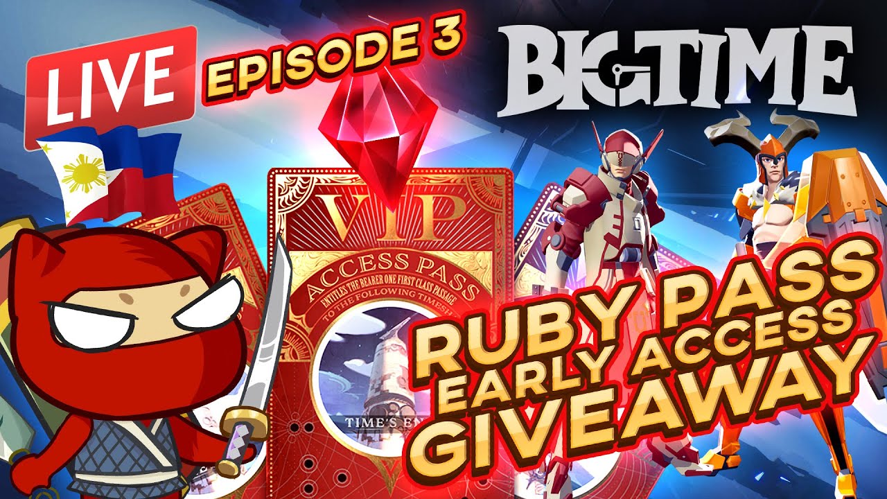 (LIVE) BIGTIME Ep3 - Ruby Pass GIVEAWAY - Early Access Gameplay