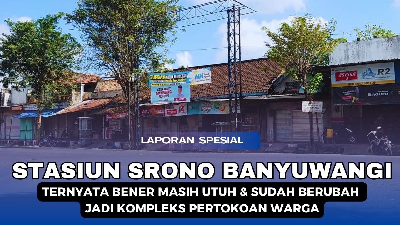 STASIUN SRONO BANYUWANGI || TERNYATA BENER MASIH UTUH & SUDAH BERUBAH JADI KOMPLEKS PERTOKOAN WARGA