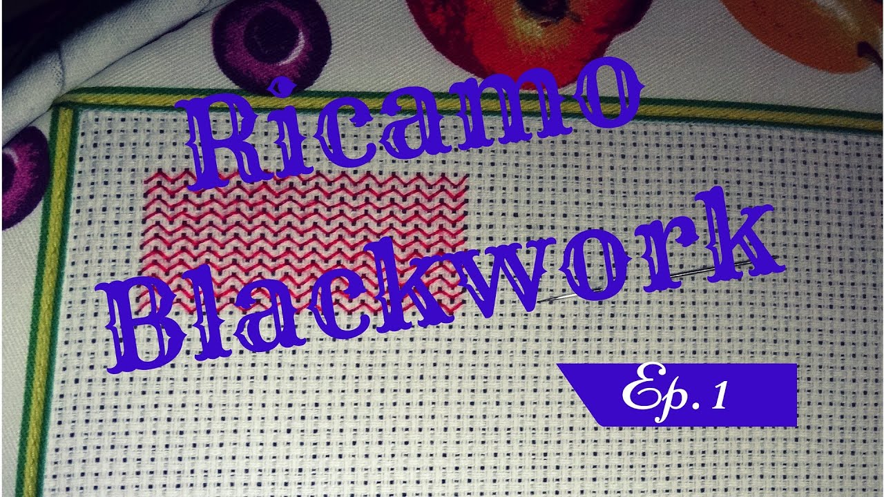 RICAMO - Learning Blackwork Embroidery Ep. 1