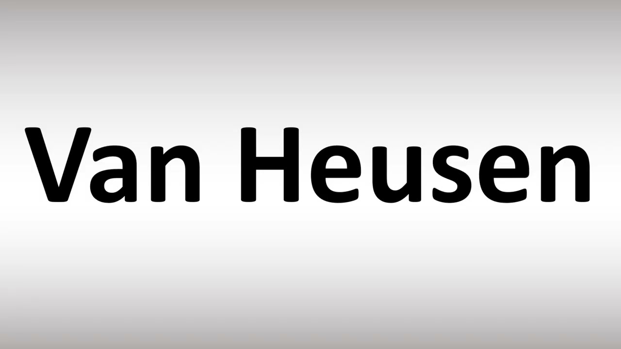 How to Pronounce Van Heusen