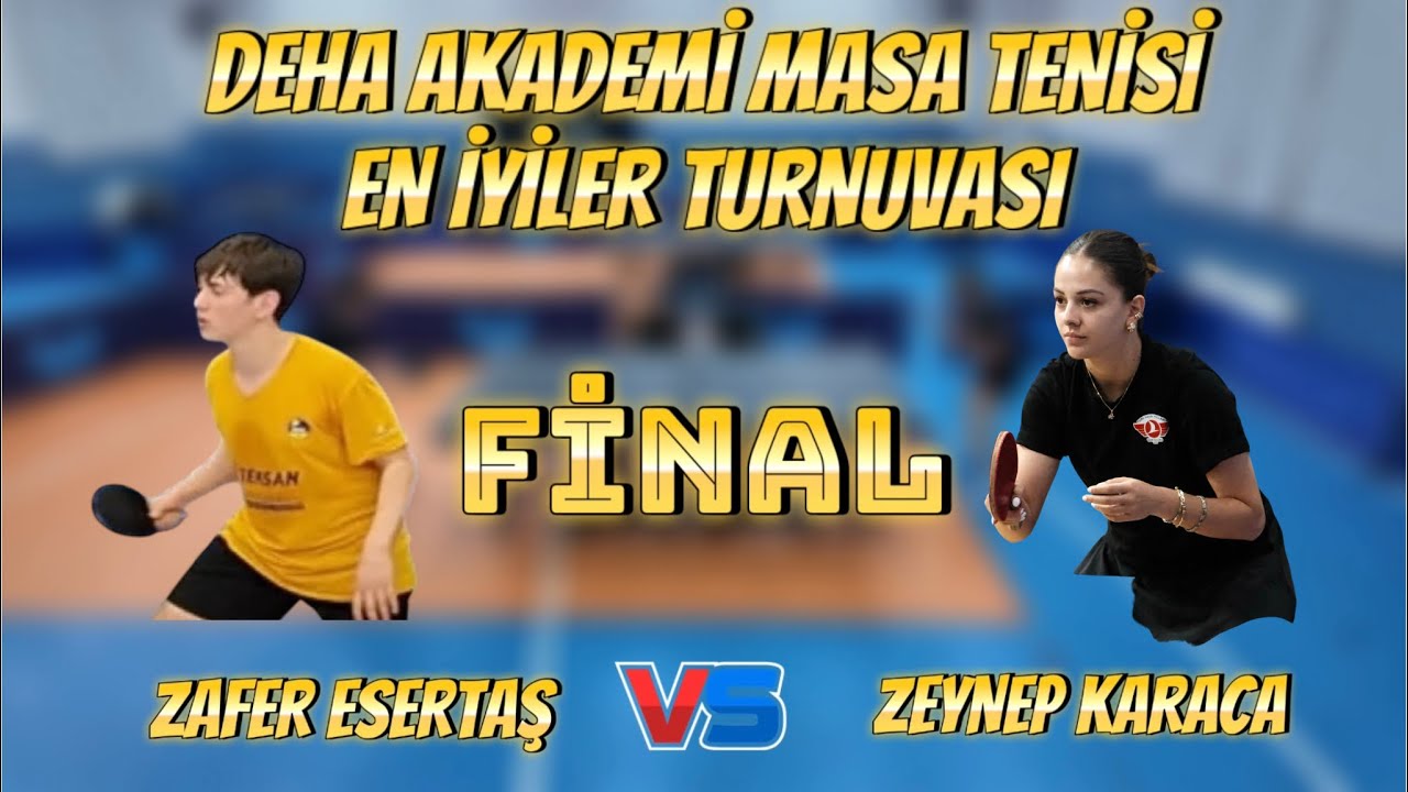FİNAL | Zafer Esertaş - Zeynep Karaca | Deha Akademi Masa Tenisi En İyiler Turnuvası