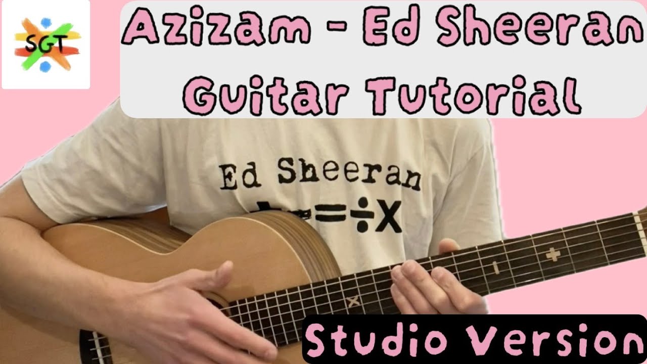 Azizam Guitar Tutorial (Studio Version) Ed Sheeran Tutorial [Chords and Strumming]