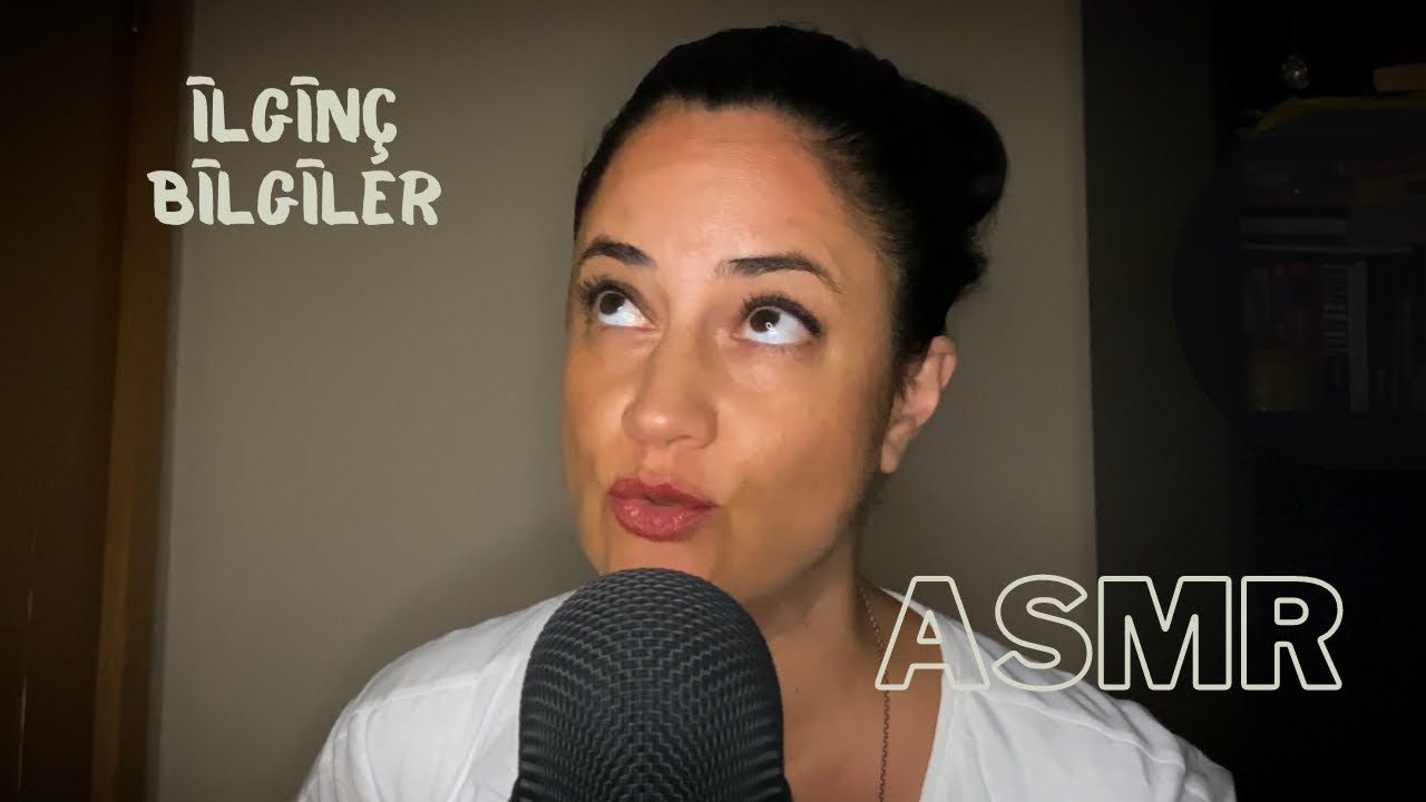 Biri ilginç bilgiler mi dedi? Türkçe ASMR…