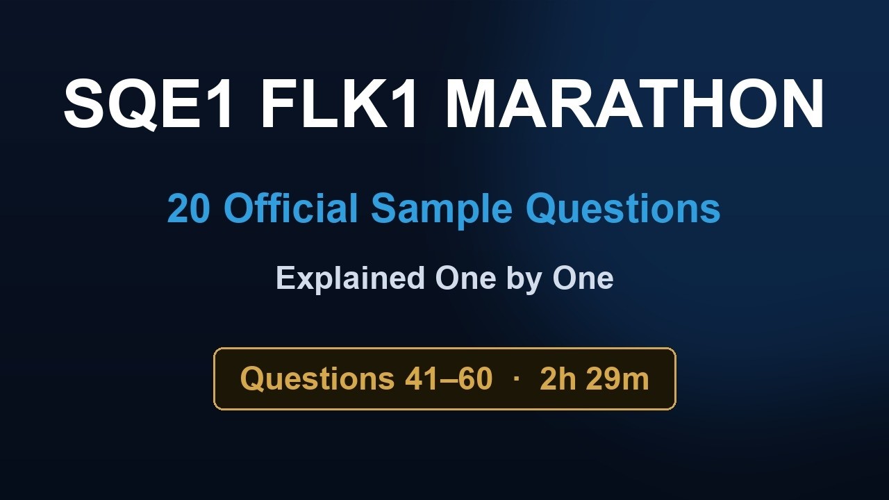 SQE1 FLK1 Marathon: Official Sample Questions 41&ndash;60 Explained (2h 29m)