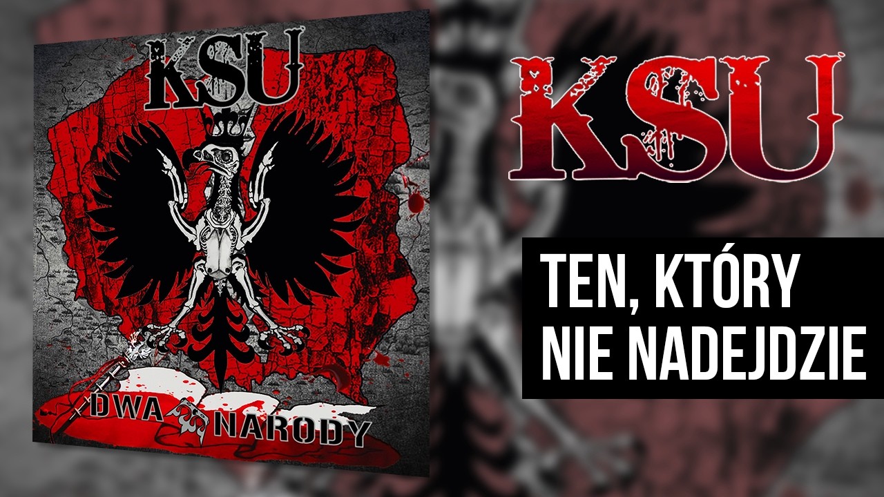 KSU - Ten, Kt&oacute;ry Nie Nadejdzie (Dwa Narody)