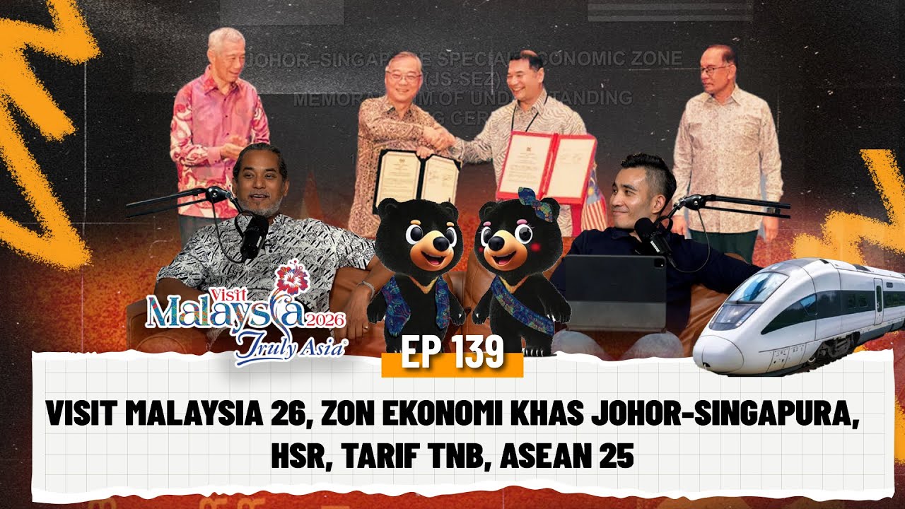 EP139 | Visit Malaysia 2026, Zon Ekonomi Khas Johor-Singapura, HSR, Tarif TNB, ASEAN 2025