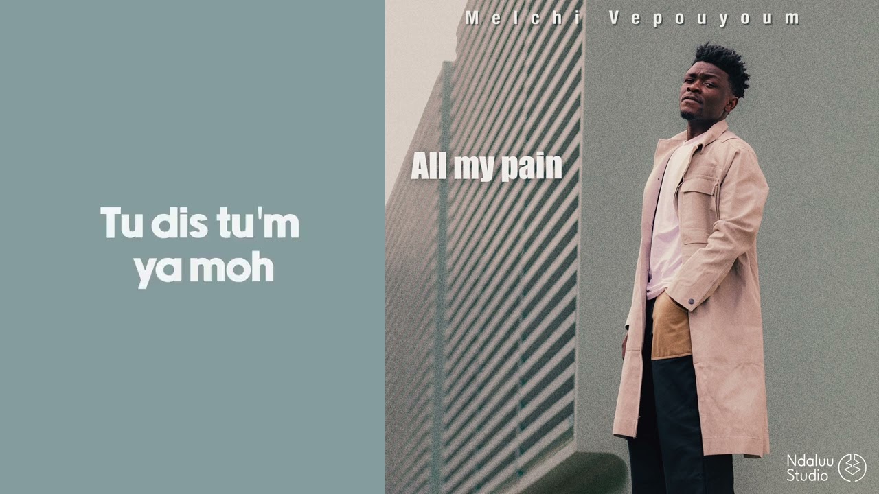 All my pain - Melchi Vepouyoum (Audio Lyrics)