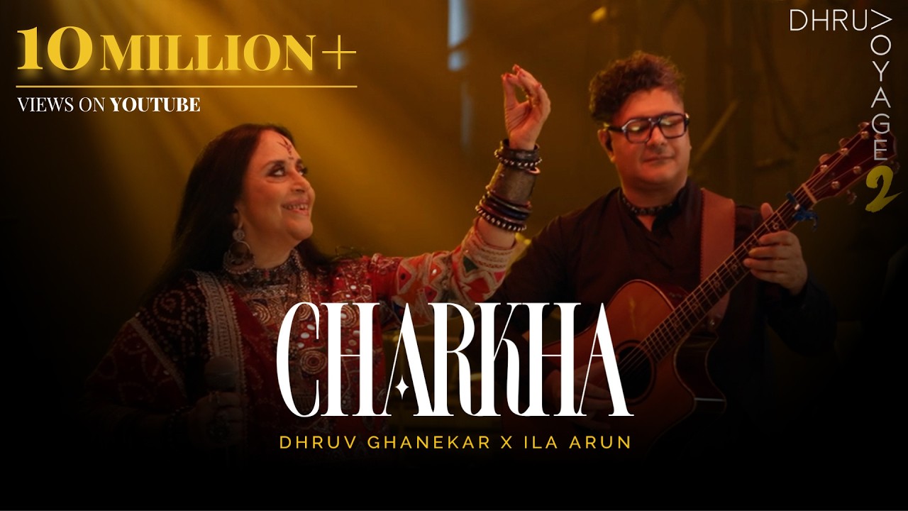 Charkha | Voyage 2 | Dhruv Ghanekar x Ila Arun | Official Live Music Video
