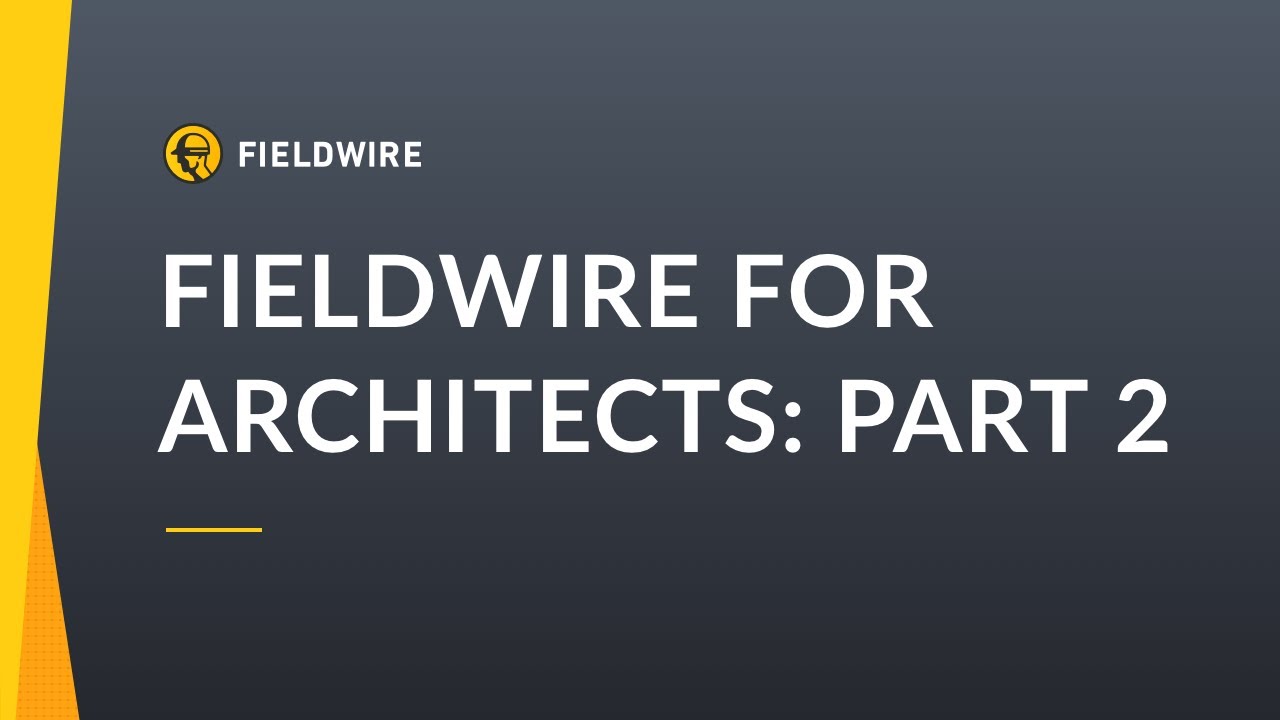 Fieldwire for Architects: Part 2 Site Reports for Architect's with Fieldwire