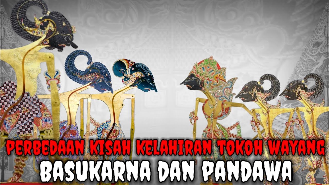Perbedaan Kisah Kelahiran Basukarna dan Pandawa