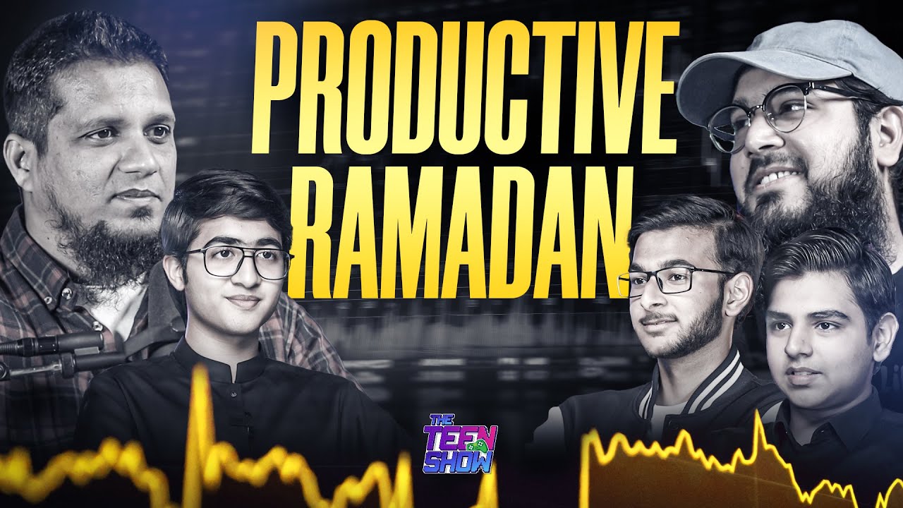 Productivity in Ramadan || The Teen Show || Season 2 Ep. 10
