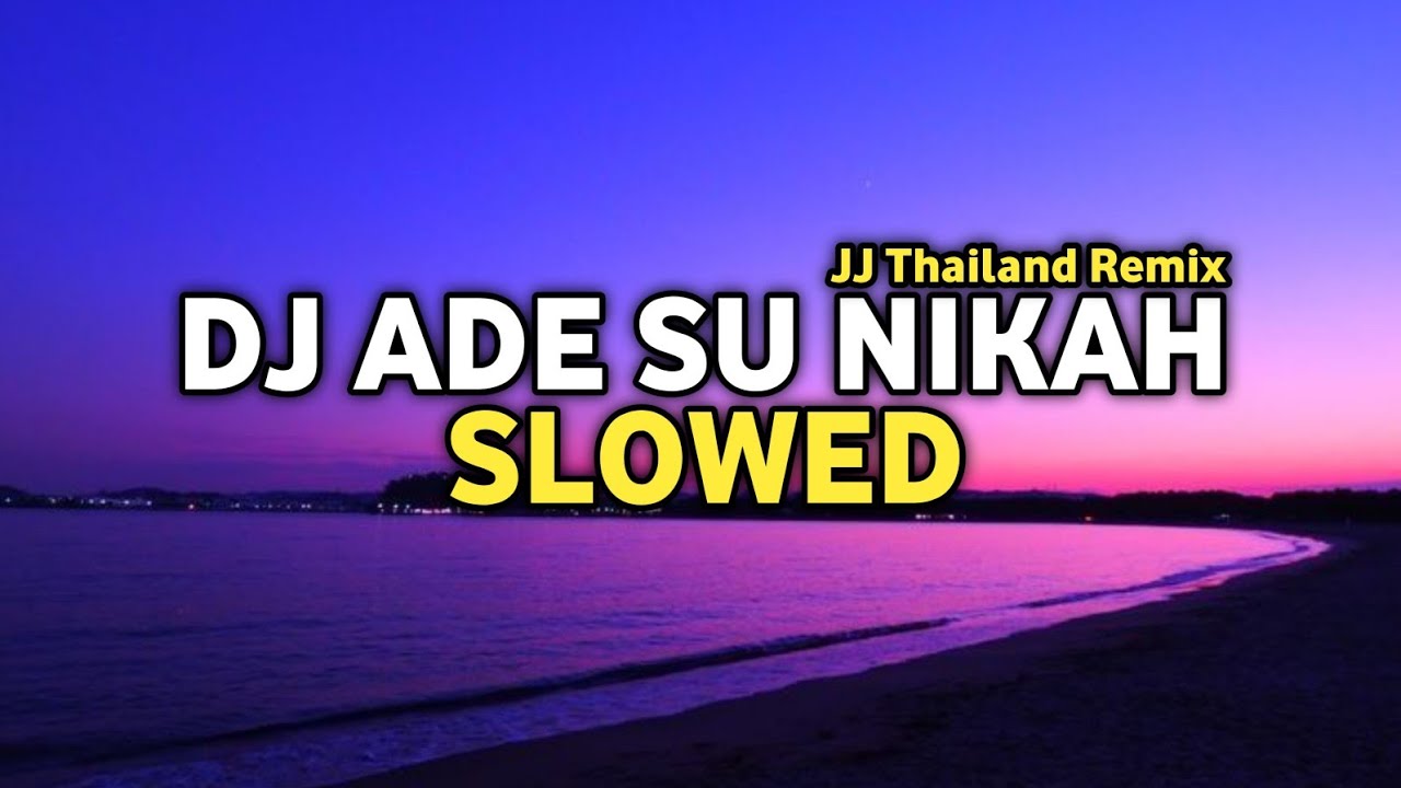 DJ Ade Su Nikah (Slowed) JJ Thailand Remix - prod.0landrys