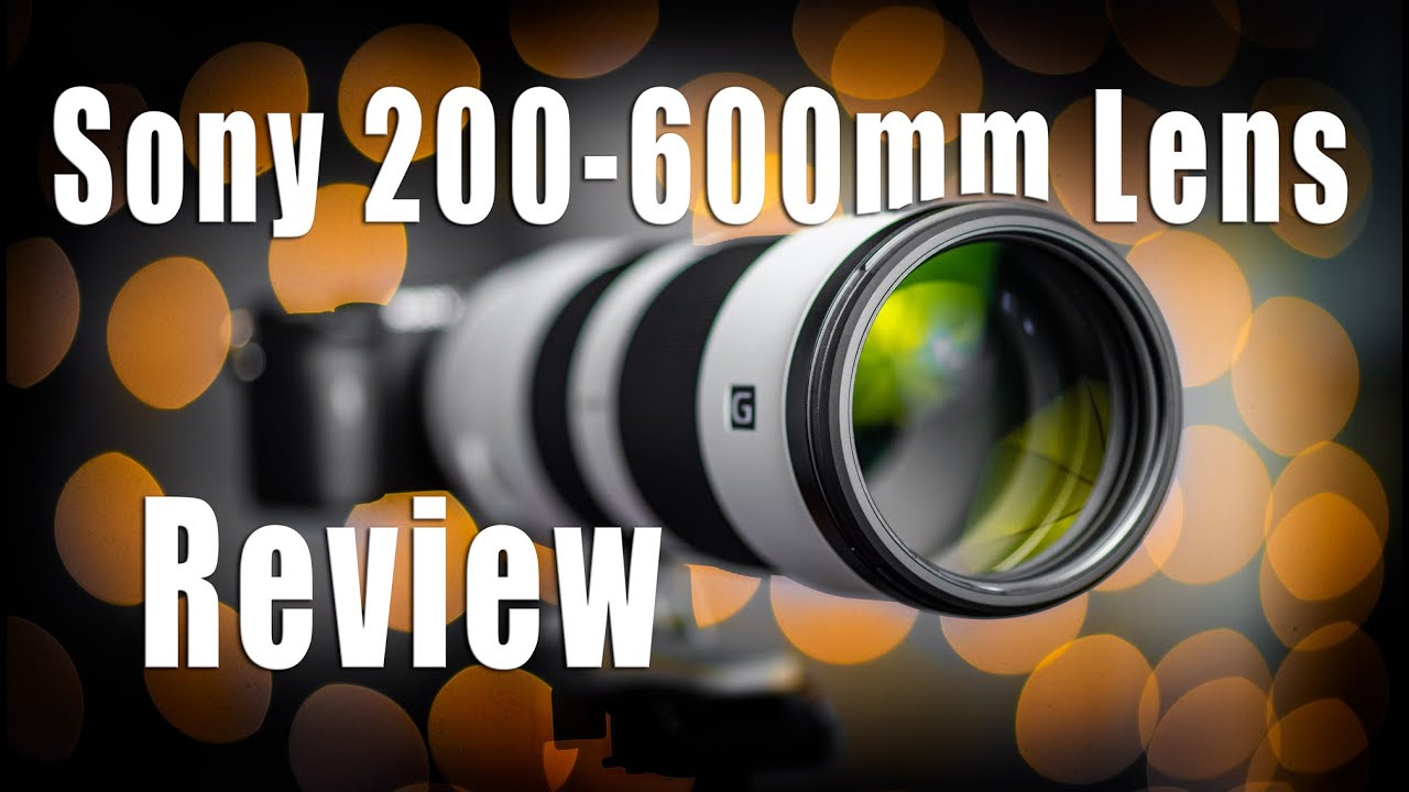 Best Sony Telephoto Lens | Sony FE 200-600mm Lens Review