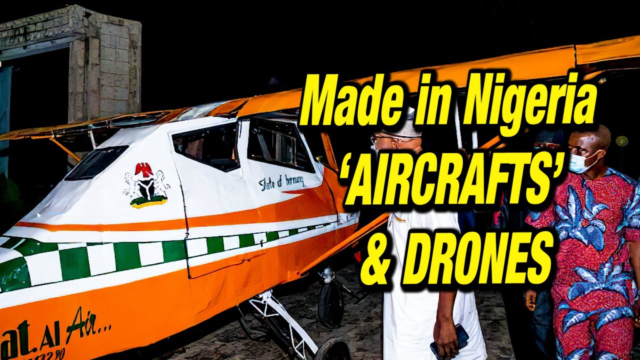 Made in Nigeria ‘Aircrafts’ and Drones