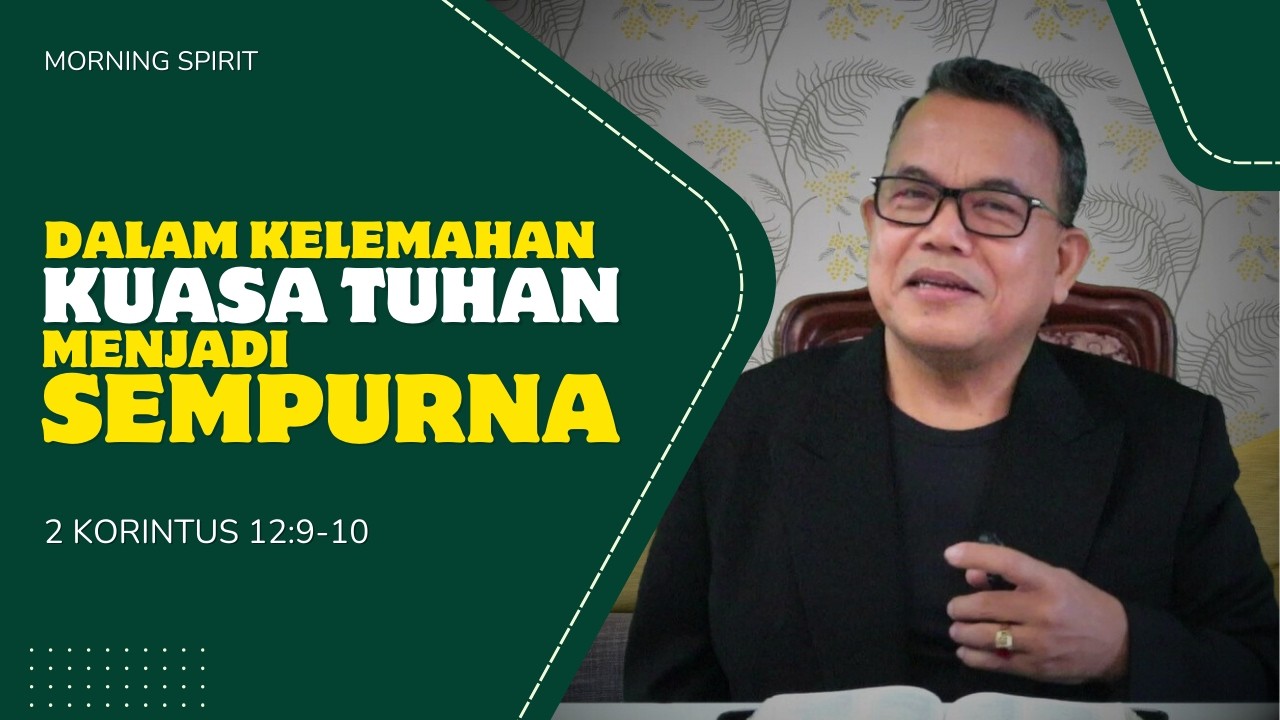 Dalam Kelemahan, Kuasa Tuhan Menjadi Sempurna | 2 Kor 12:9-10 | Morning Spirit - 27 Februari 2026