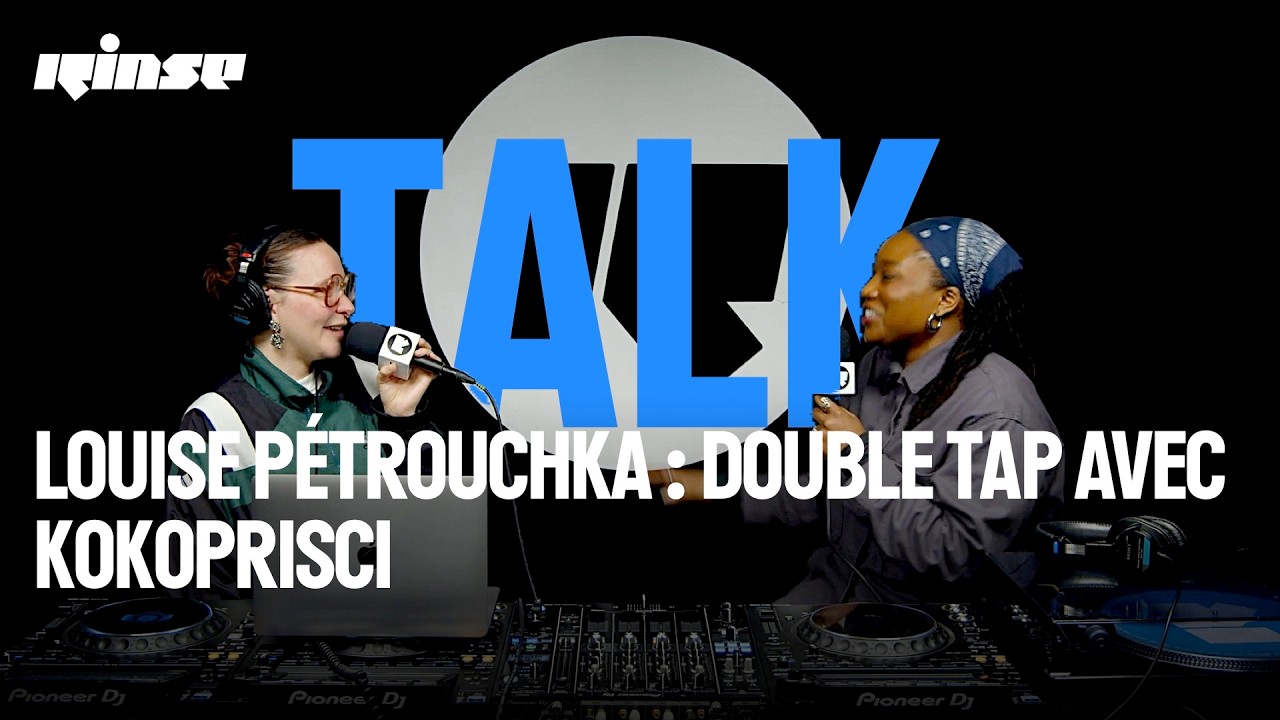 Louise Pétrouchka invite Kokoprisci (Talk) | Rinse France