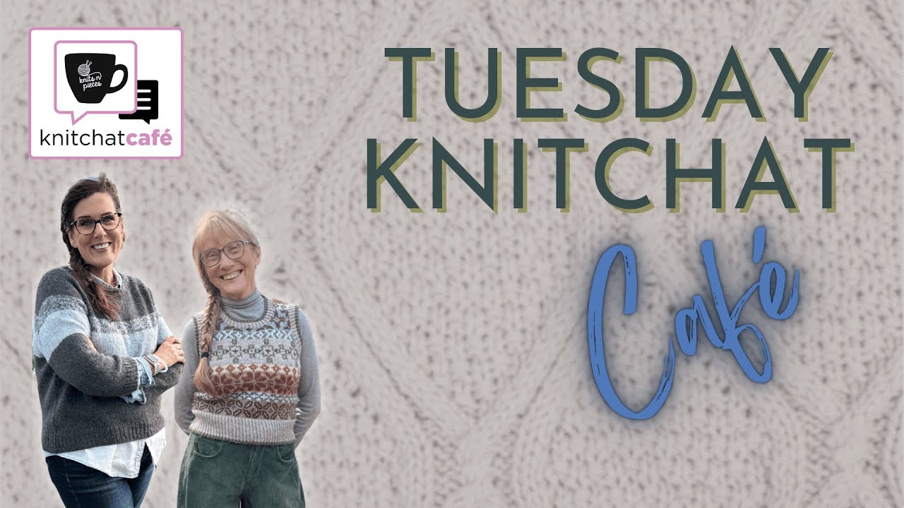 Tuesday KnitChat March 17, 2026