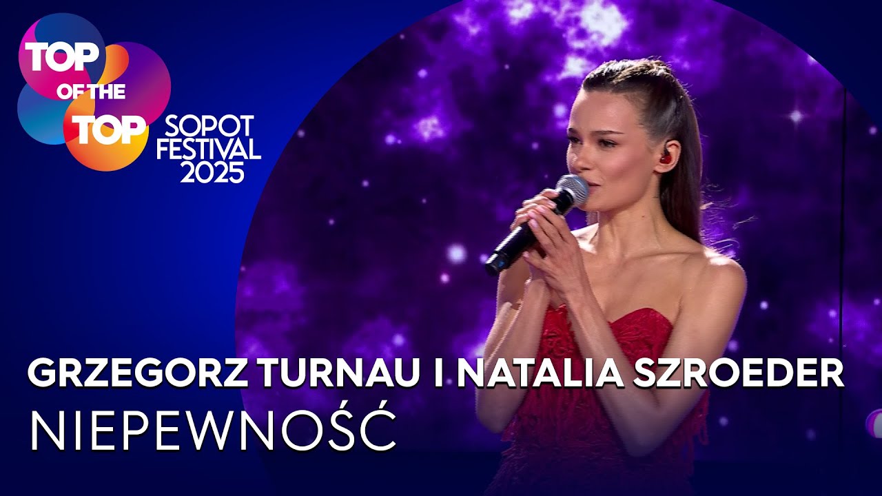 GRZEGORZ TURNAU I NATALIA SZROEDER- NIEPEWNOŚĆ I TOP of the TOP Sopot Festival