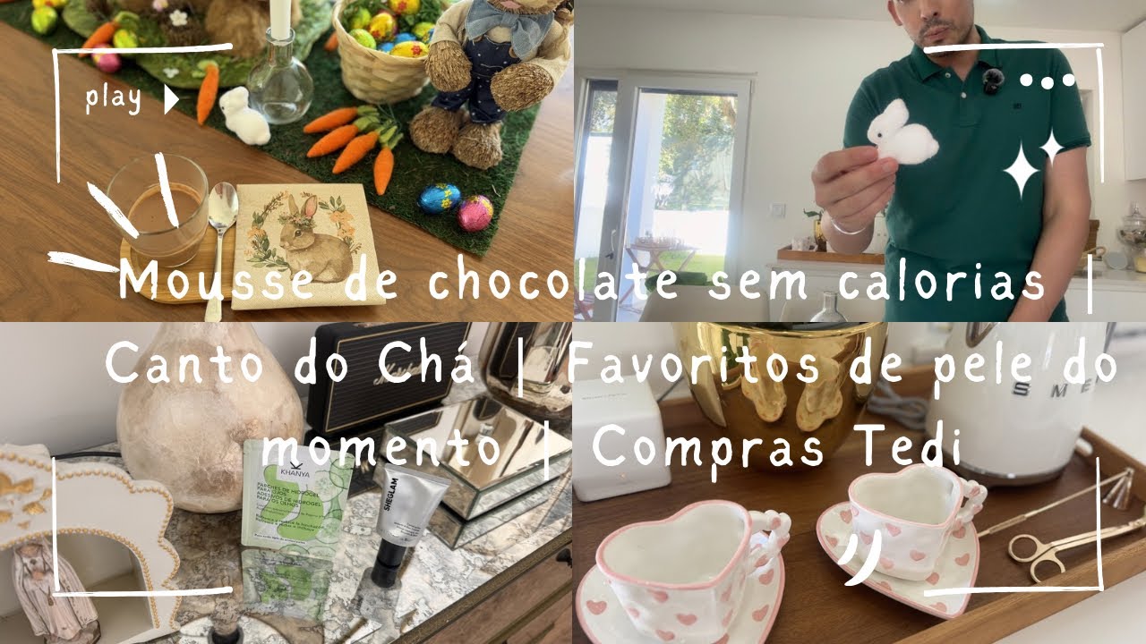 Centro de mesa | Mousse chocolate light | Canto do Chá | Favoritos de pele do momento | Compras Tedi