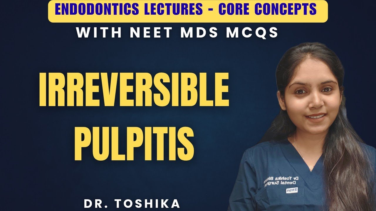 Irreversible pulpitis with clinical pyqs | NEET MDS endodontics core concepts 