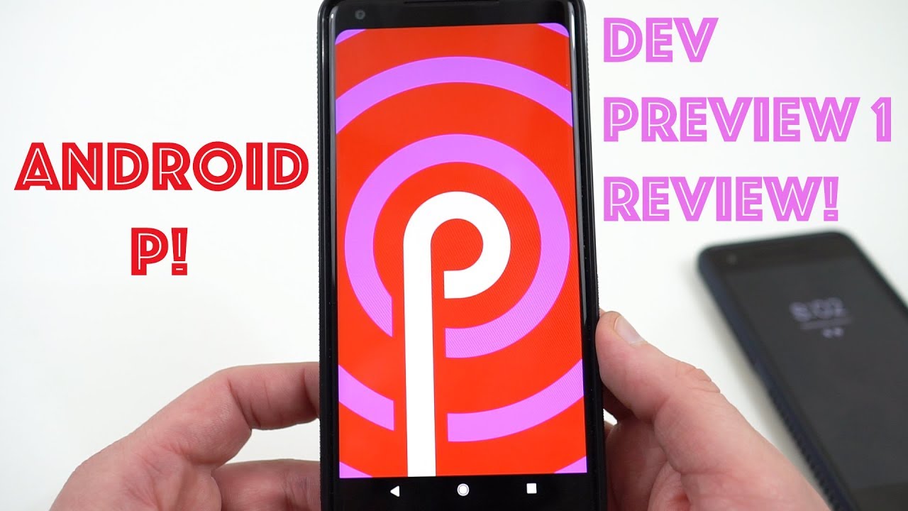 Android P Review (Dev Preview 1): New Features I Love (and Hate)