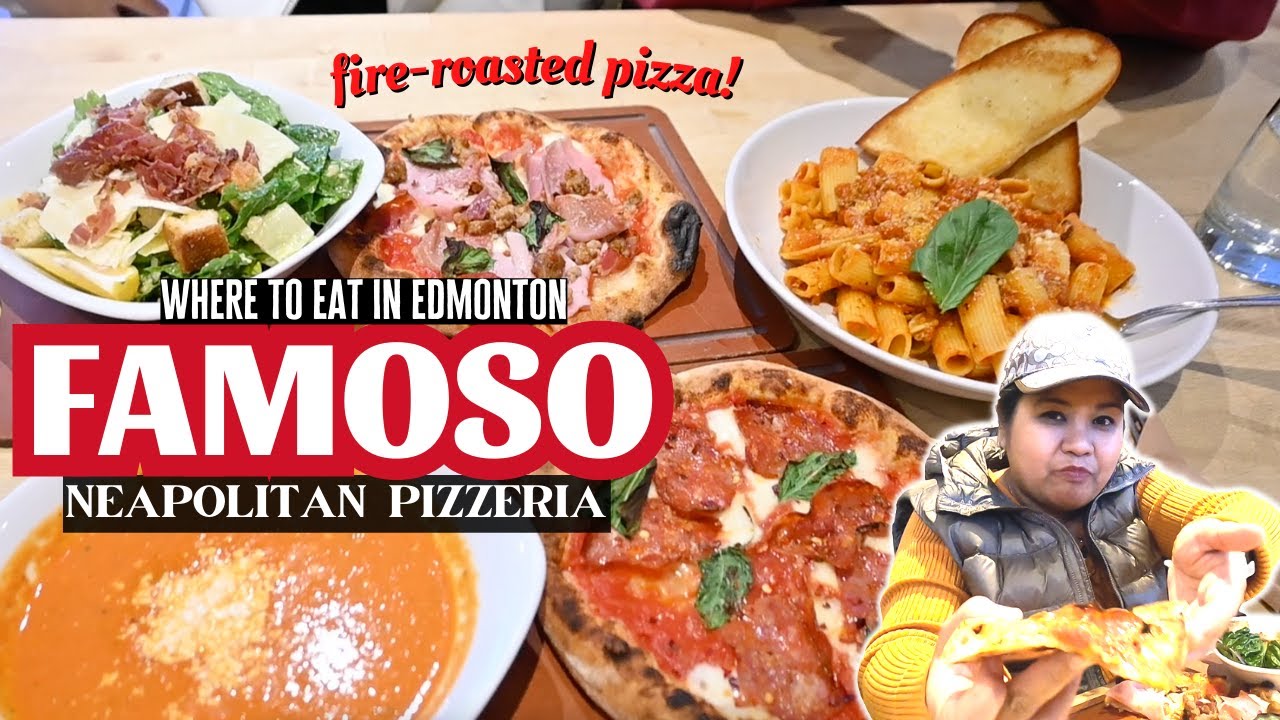 FAMOSO Neapolitan Pizzeria, Where to EAT in Edmonton, Italian Restaurant, Pinoy in Canada
