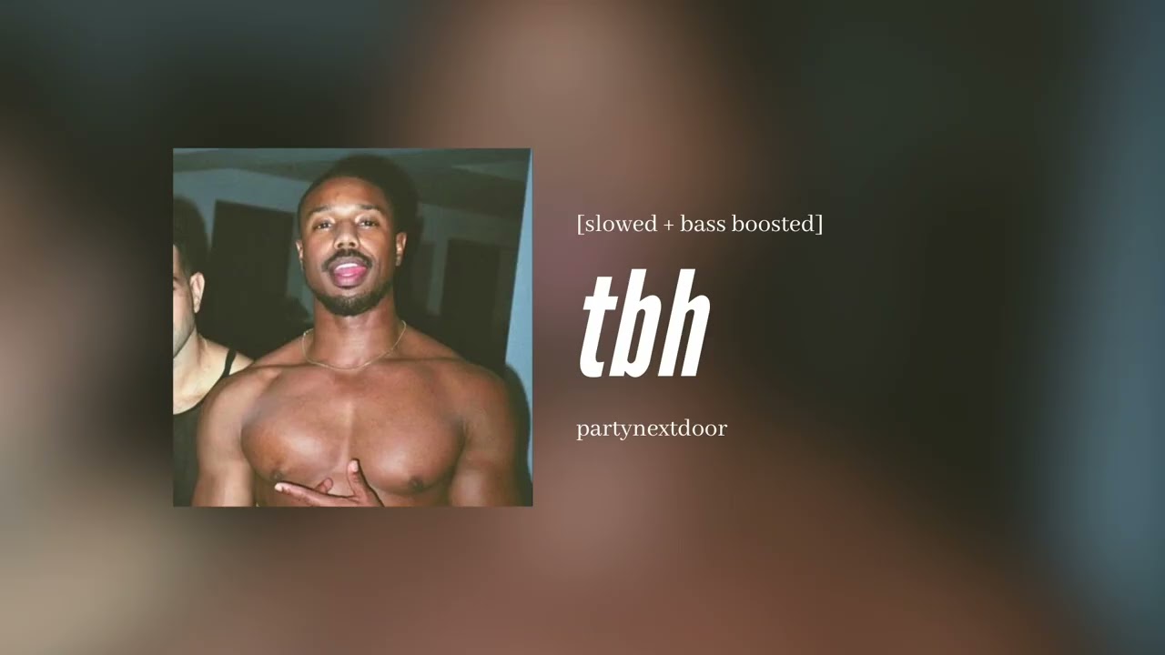 partynextdoor - tbh [slowed + bass boosted]