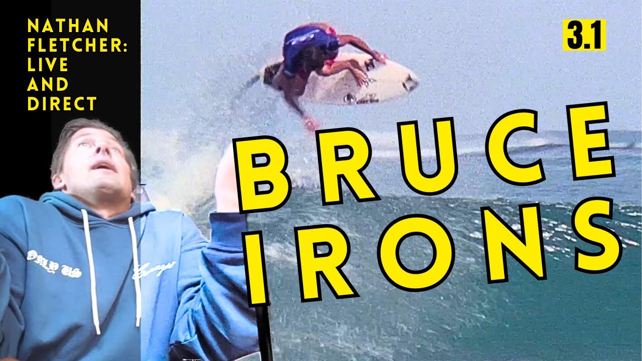3.1 BRUCE IRONS: Supernatural Brothers and Violent Surf Contests | Nathan Fletcher: Live and Direct