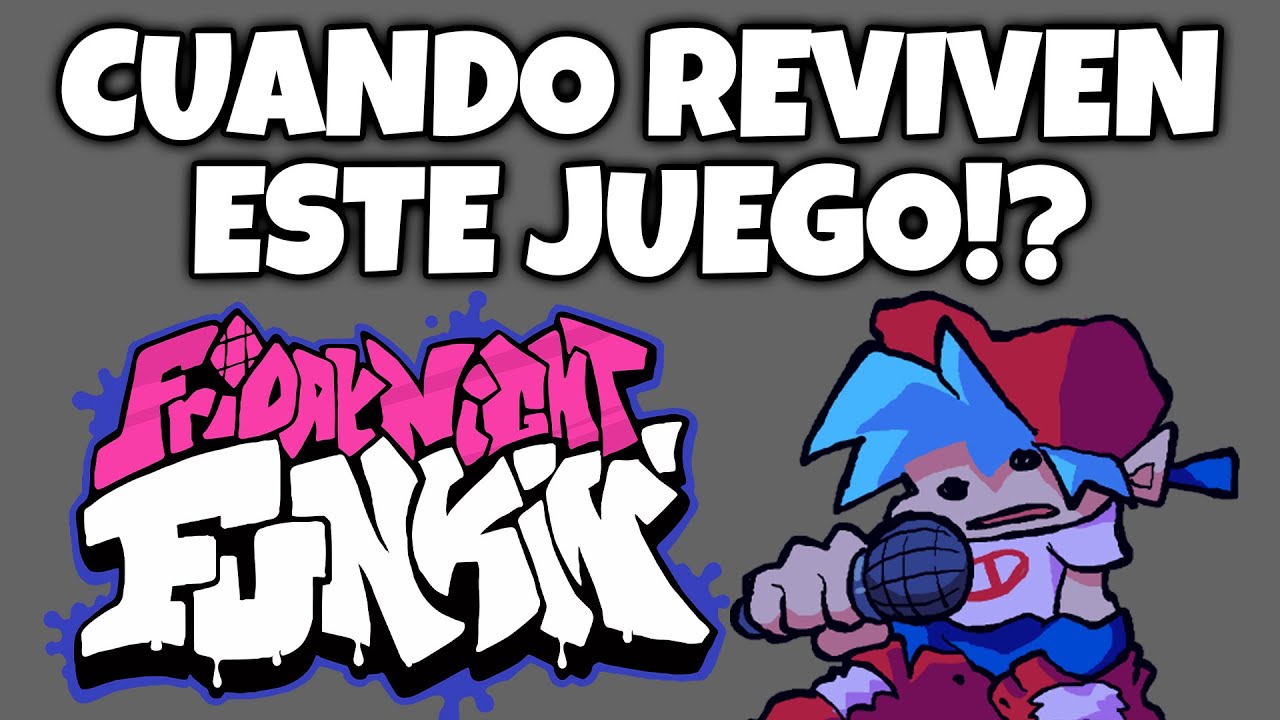 OIGAN PIBES PORQUE FRIDAY NIGHT FUNKIN AUN NO HA REVIVIDO!?