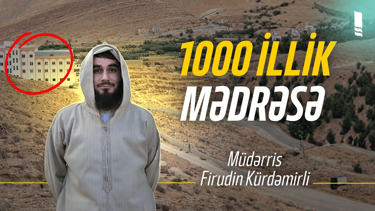 Mərakeşdəki 1000 İllik Mədrəsə | Müdərris Firudin Kürdəmirli