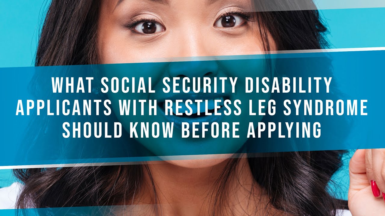 What Social Security Disability Applicants With Restless Leg Syndrome Should Know Before Applying