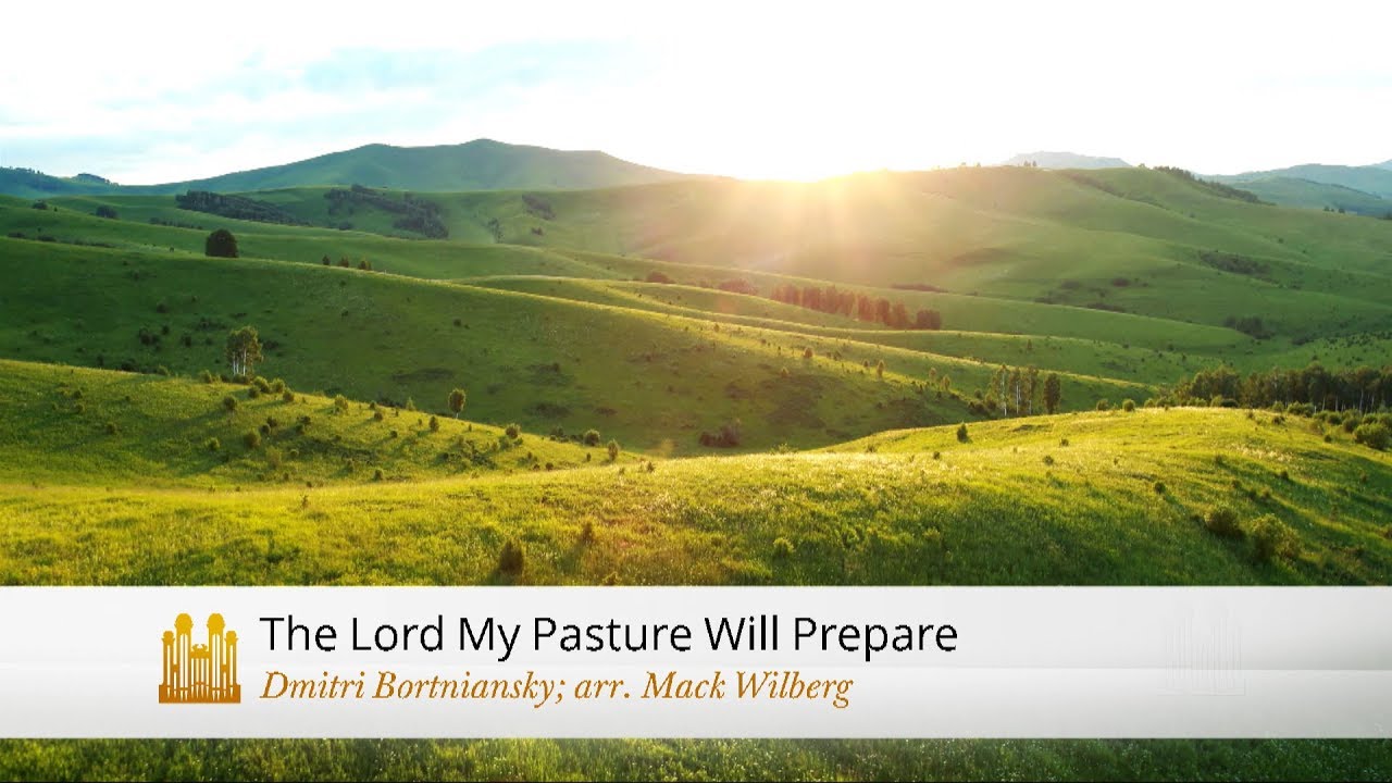 The Lord My Pasture Will Prepare (arr. Mack Wilberg) - The Tabernacle Choir