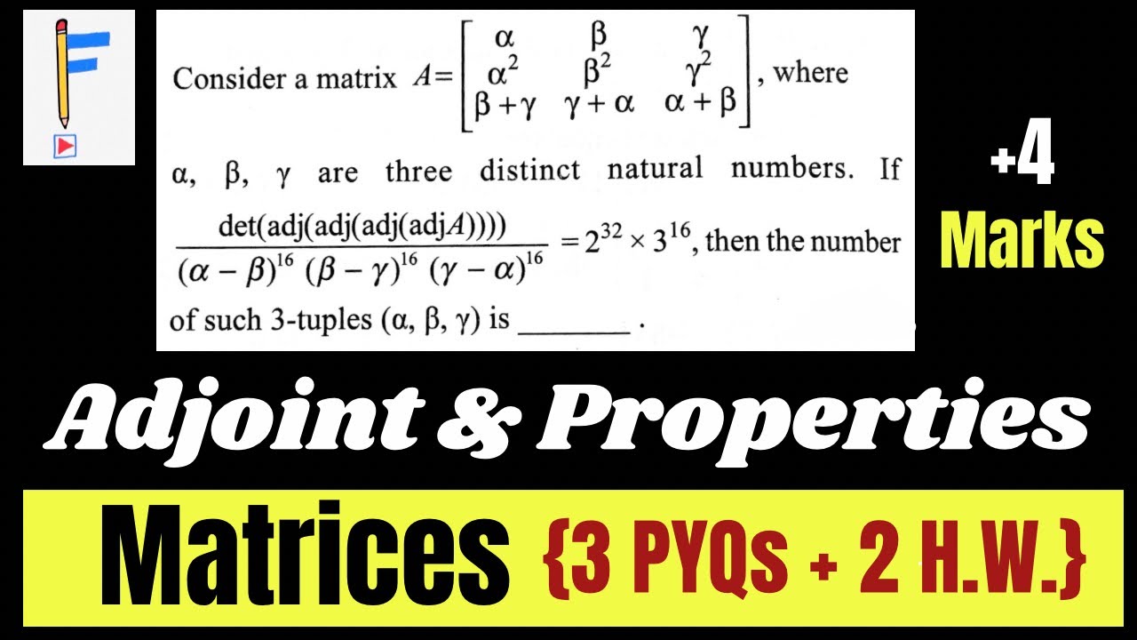 Adjoint & Determinant of Square Matrix: Properties + Application | 3 PYQs + 2HW | JEE 2025